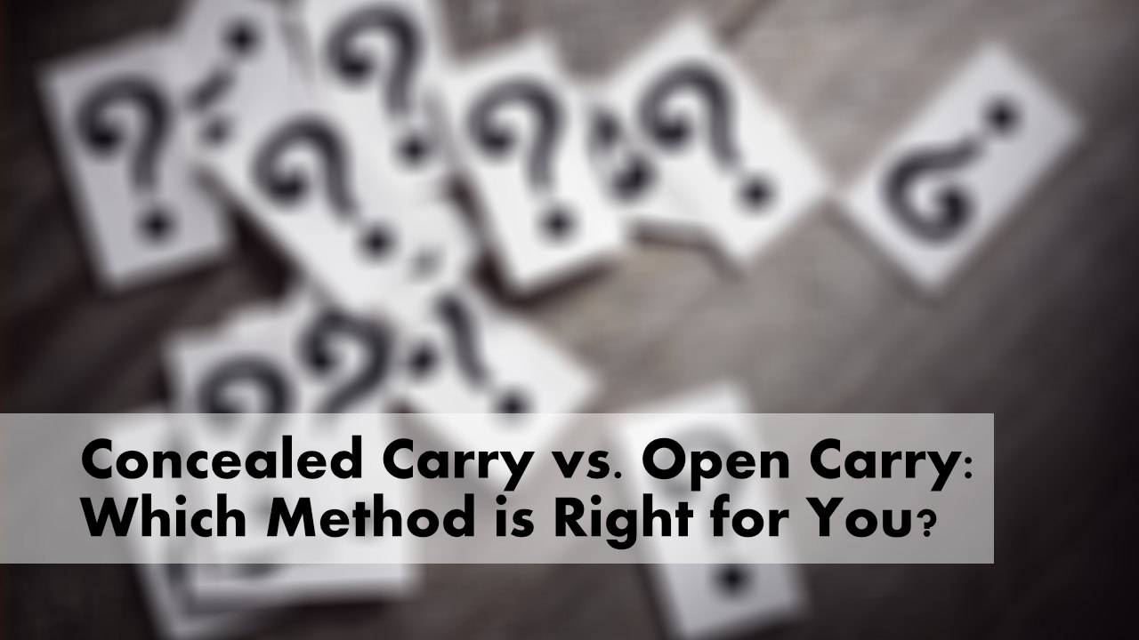 Concealed Carry vs. Open Carry: Which Method is Right for You?