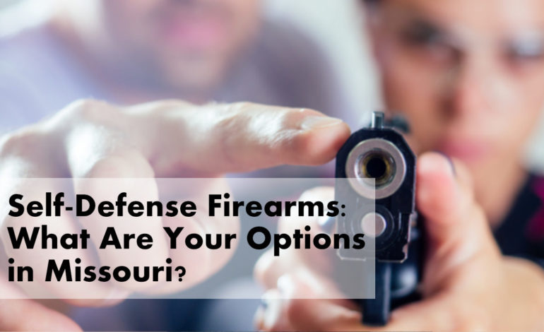 Self-Defense Firearms: What Are Your Options in Missouri?