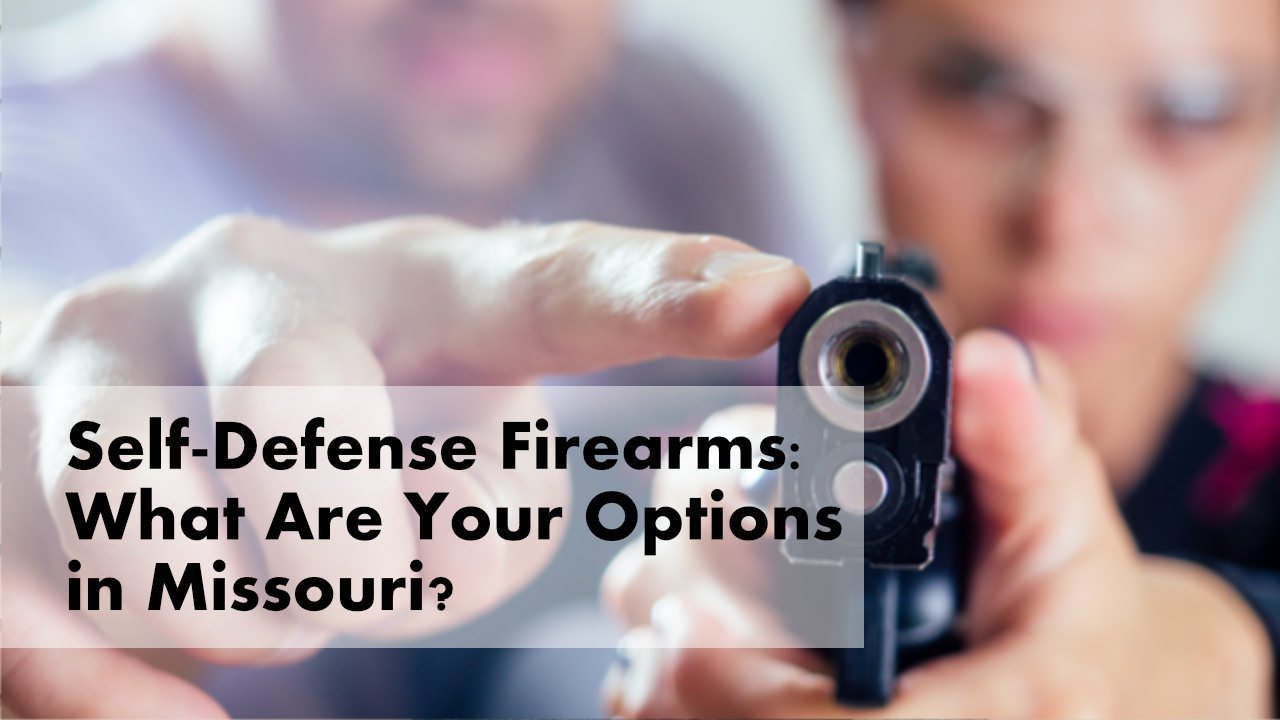 Self-Defense Firearms: What Are Your Options in Missouri?